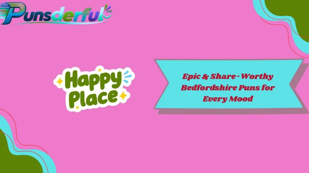 Epic & Share-Worthy Bedfordshire Puns for Every Mood