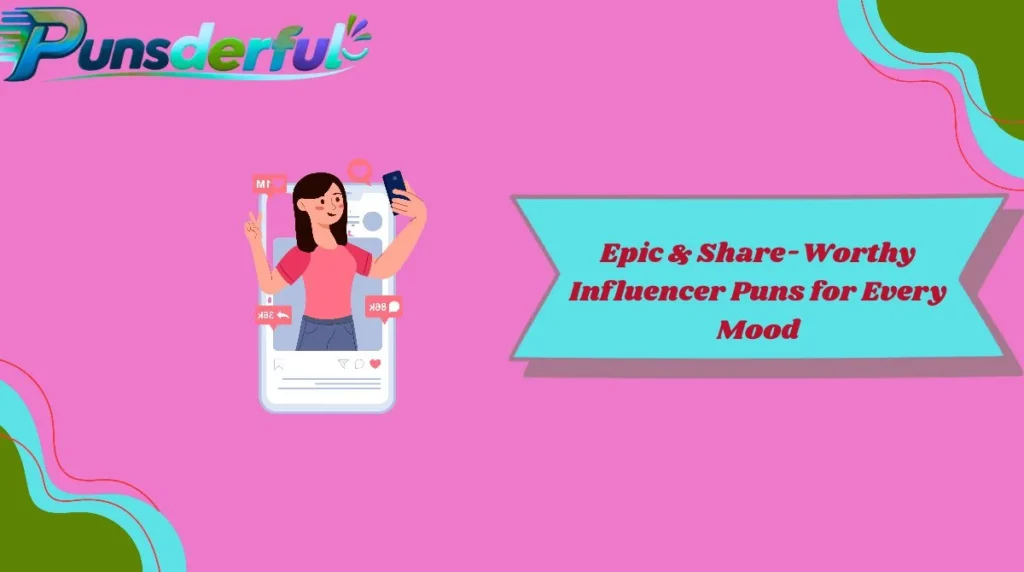 Epic & Share-Worthy Influencer Puns for Every Mood