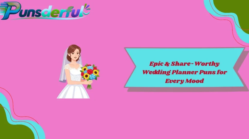 Epic & Share-Worthy Wedding Planner Puns for Every Mood