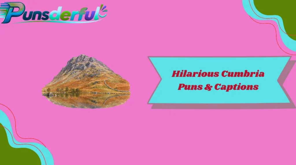 Hilarious Cumbria Puns & Captions