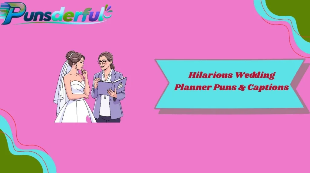 Hilarious Wedding Planner Puns & Captions