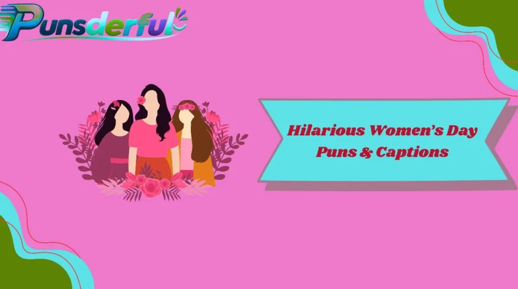 Hilarious Women’s Day Puns & Captions