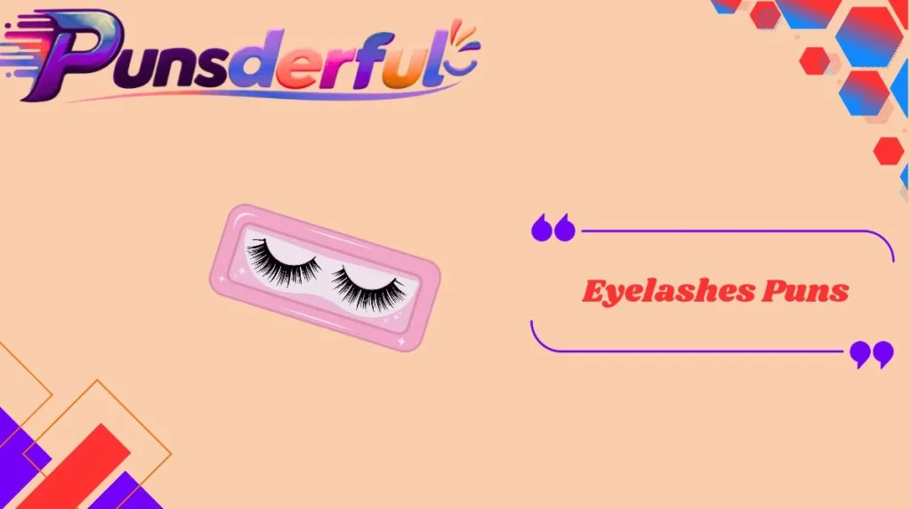 Eyelashes Puns