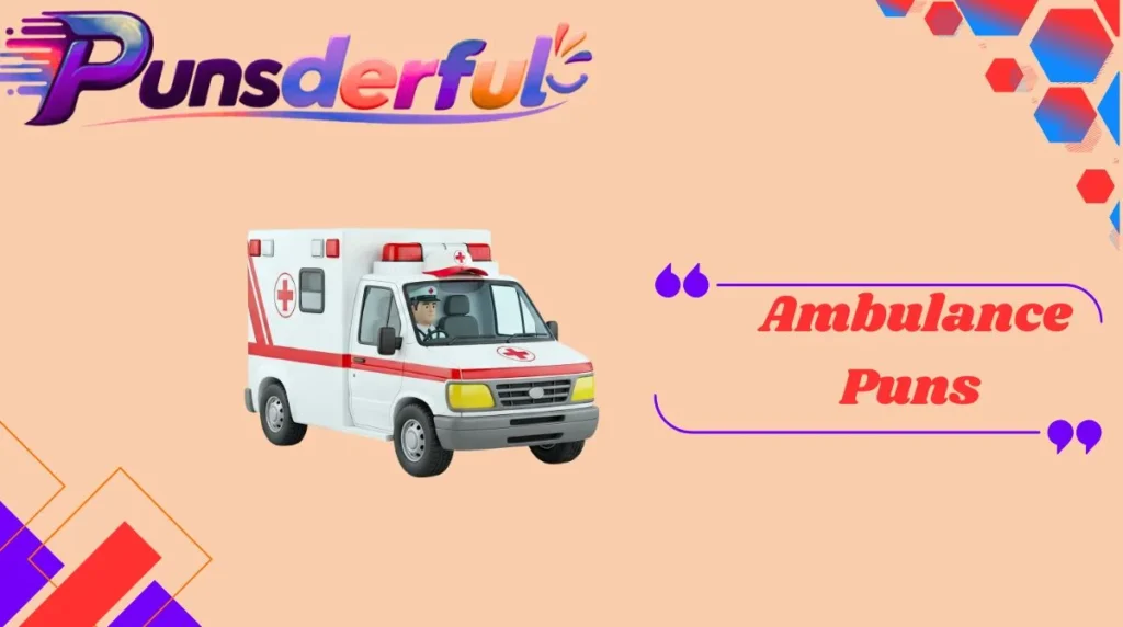 Ambulance Puns