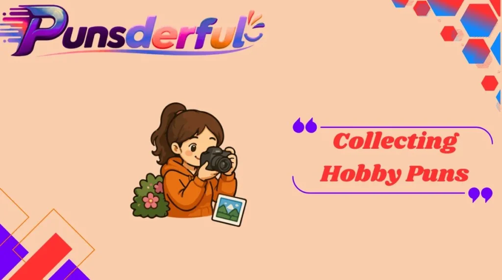 Collecting Hobby Puns