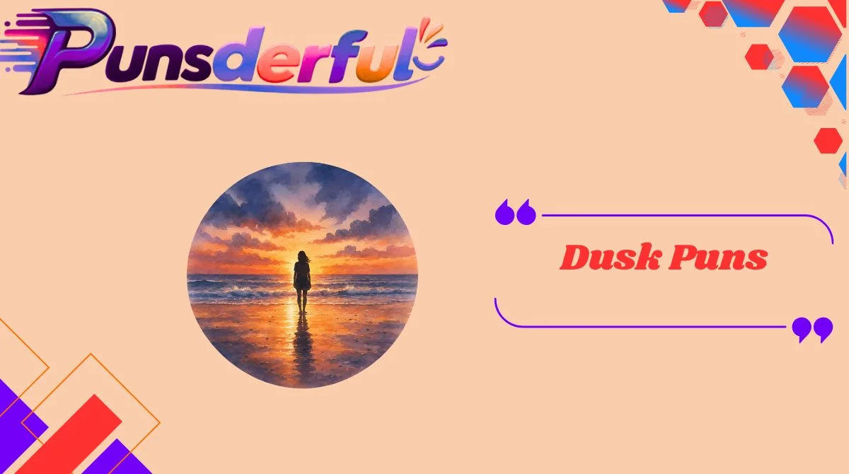 Dusk Puns