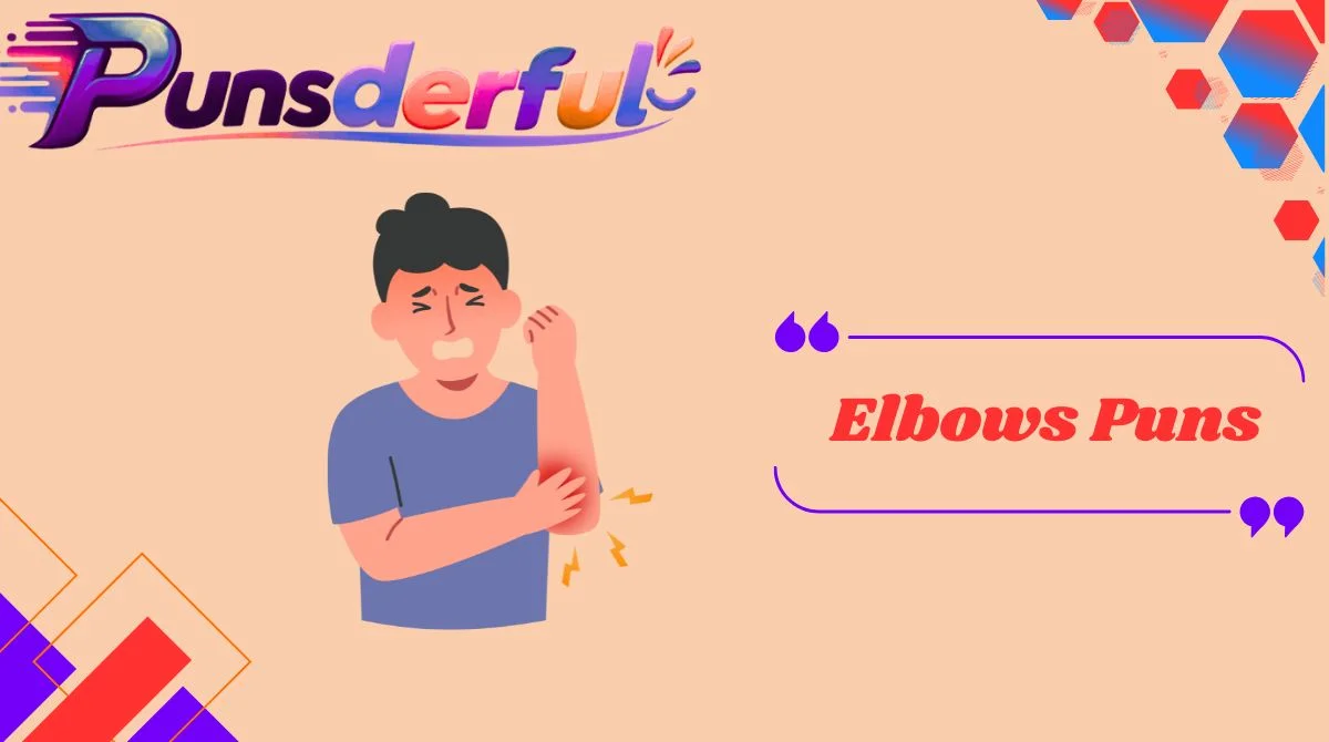 Elbows Puns