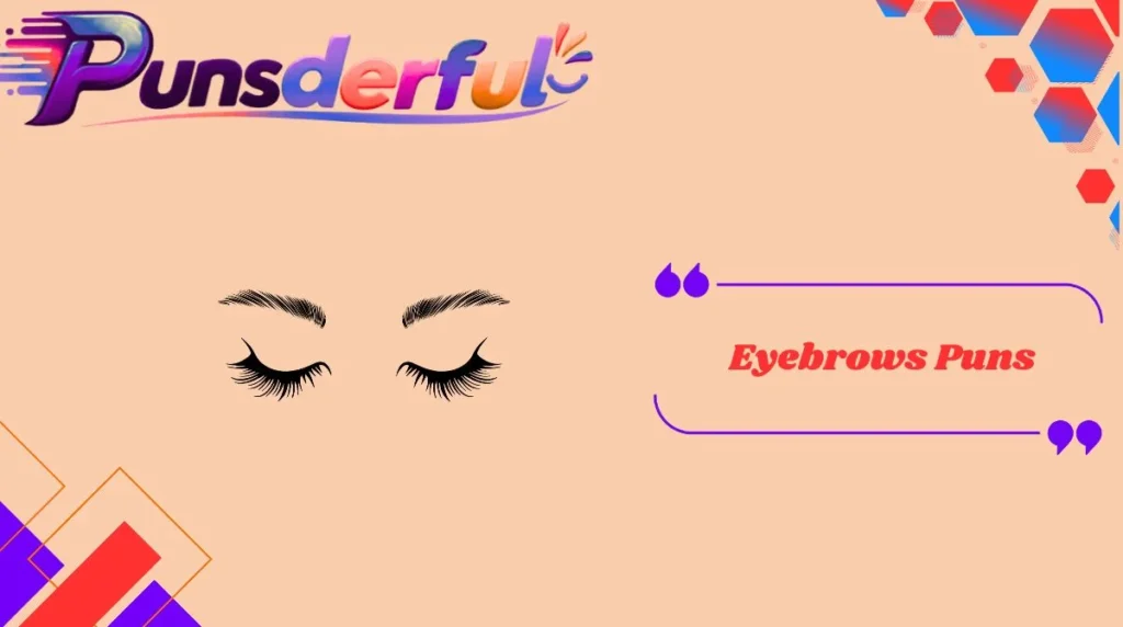 Eyebrows Puns