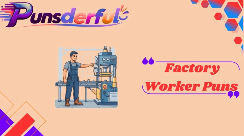 Factory Worker Puns