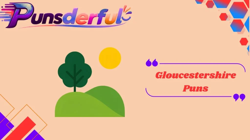 Gloucestershire Puns