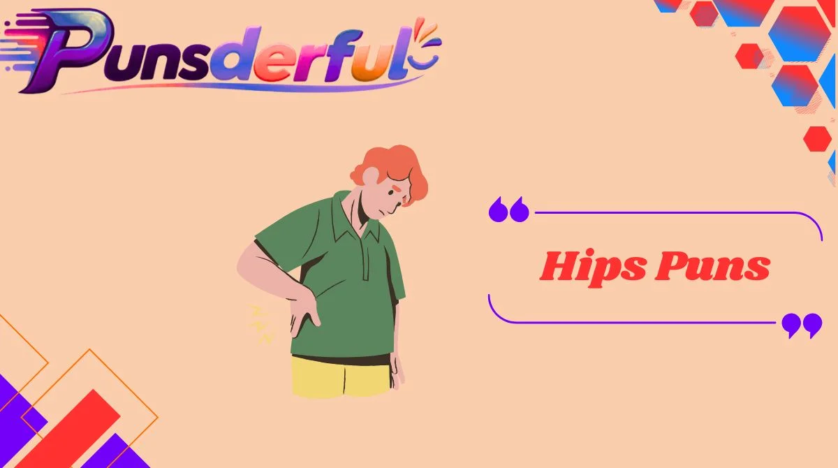 Hips Puns