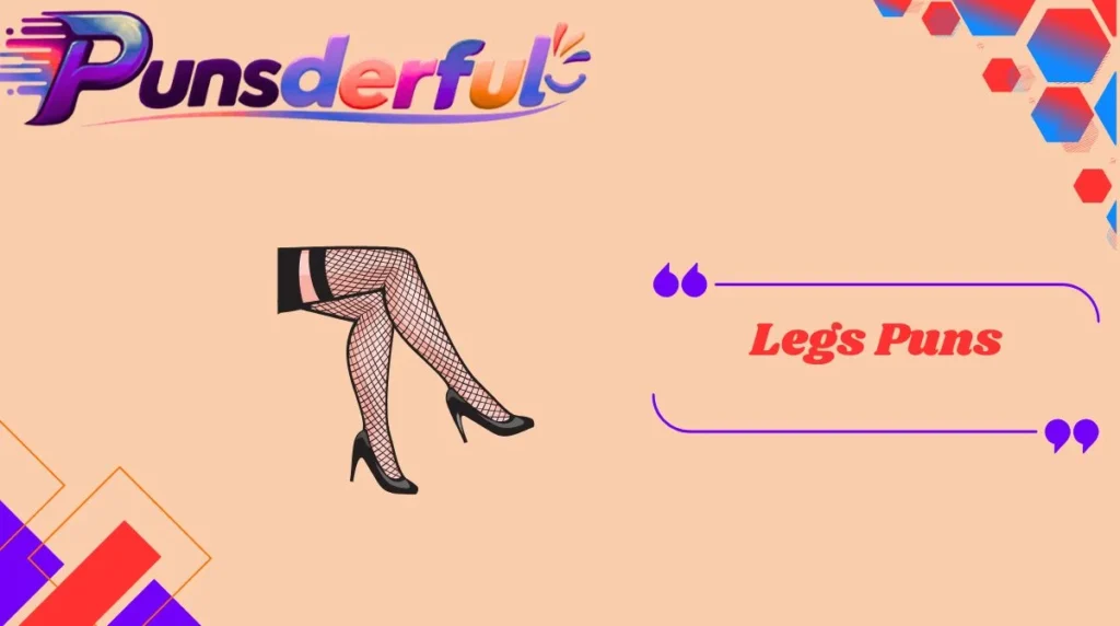 Legs Puns