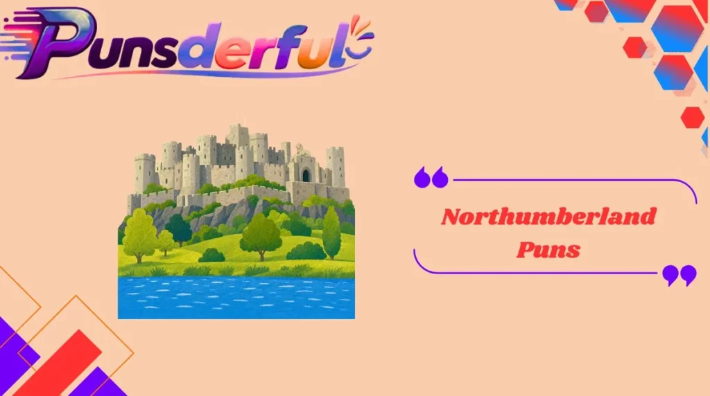 Northumberland Puns