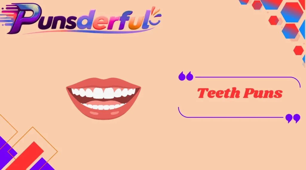 Teeth Puns