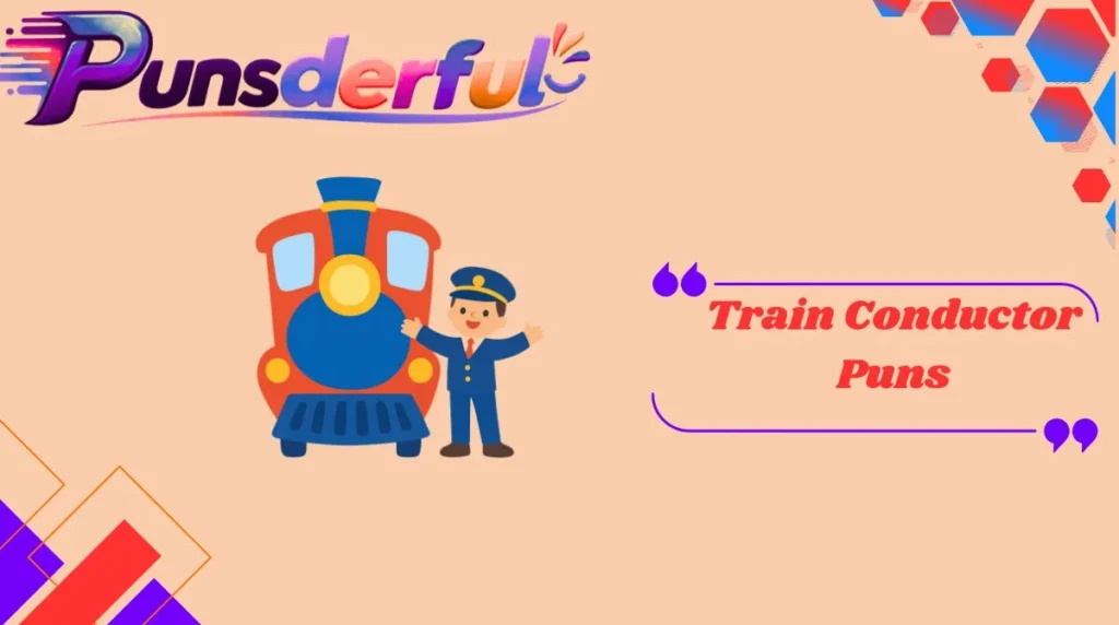 Train Conductor Puns