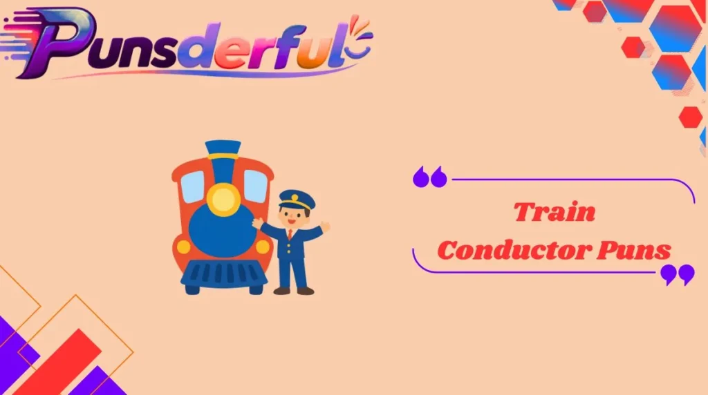 Train Conductor Puns